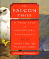 The falcon thief a true tale of adventure, treachery, and the hunt for the perfect bird cover image