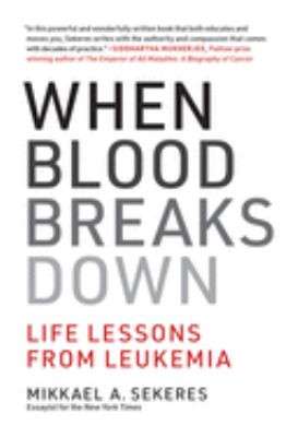 When blood breaks down : life lessons from leukemia cover image