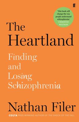 The heartland : finding and losing schizophrenia cover image