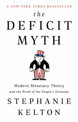 The deficit myth : modern monetary theory and the birth of the people's economy cover image