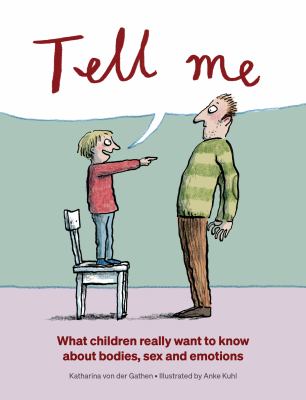 Tell me : what children really want to know about bodies, sex and emotions cover image
