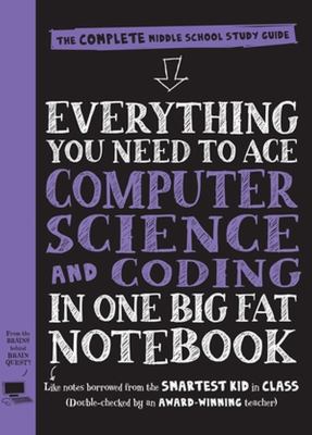 Everything you need to ace computer science and coding in one big fat notebook : the complete middle school study guide cover image