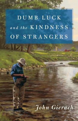 Dumb luck and the kindness of strangers cover image