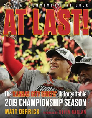 At last! : the Kansas City Chiefs' unforgettable 2019 championship season cover image