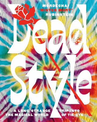 Dead style : a long strange trip into the magical world of tie-dye cover image