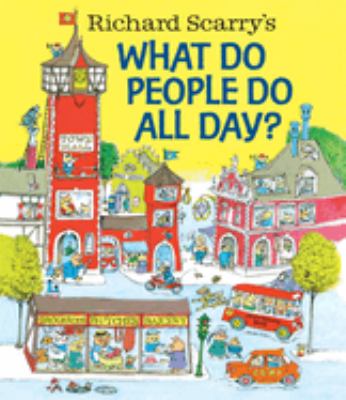 Richard Scarry's What do people do all day? cover image