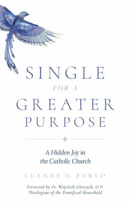 Single for a greater purpose : a hidden joy in the Catholic Church cover image