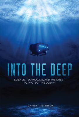 Into the deep : science, technology, and the quest to protect the ocean cover image