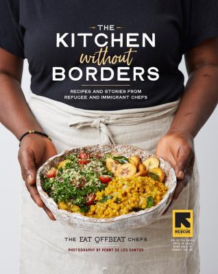 The kitchen without borders : recipes and stories from refugee and immigrant chefs cover image