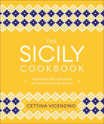 Sicily cookbook : authentic recipes from a Mediterranean island cover image
