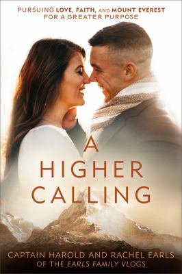 A higher calling : pursuing love, faith, and Mount Everest for a greater purpose cover image