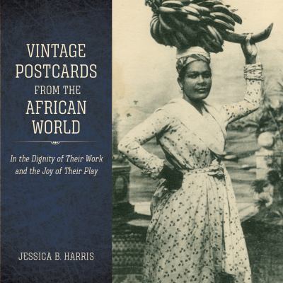 Vintage postcards from the African world : in the dignity of their work and the joy of their play cover image
