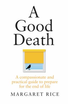 A good death : a compassionate and practical guide to prepare for the end of life cover image