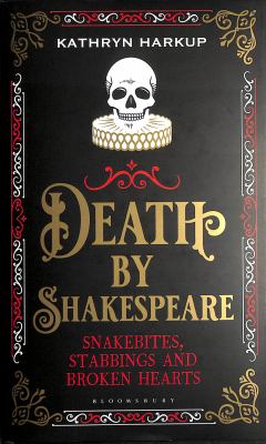 Death by Shakespeare : snakebites, stabbings and broken hearts cover image