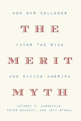 The merit myth : how our colleges favor the rich and divide America cover image