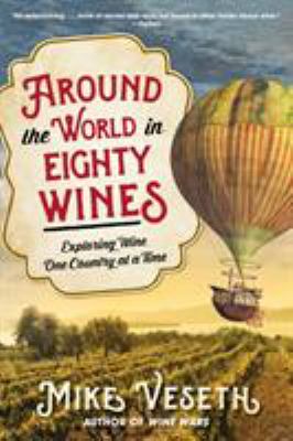 Around the world in eighty wines : exploring wine one country at a time cover image