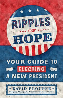 Ripples of hope : your guide to electing a new president cover image
