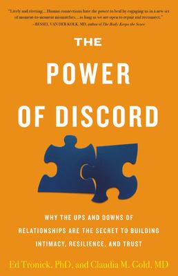 The power of discord : why the ups and downs of relationships are the secret to building intimacy, resilience, and trust cover image