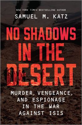 No shadows in the desert : murder, vengeance, and espionage in the war against ISIS cover image