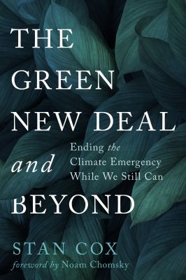 The green new deal and beyond : ending the climate emergency while we still can cover image