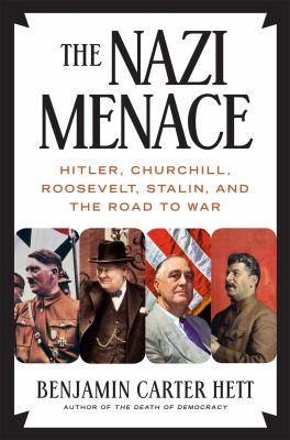 The Nazi menace : Hitler, Churchill, Roosevelt, Stalin, and the road to war cover image