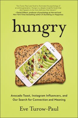 Hungry : avocado toast, instagram influencers, and our search for connection and meaning cover image