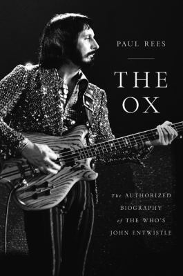 The Ox : the authorized biography of The Who's John Entwistle cover image