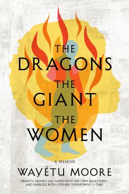 The dragons, the giant, the women : a memoir cover image