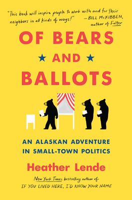 Of bears and ballots : an Alaskan adventure in small-town politics cover image