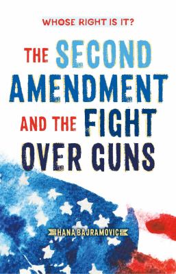 Whose right is it? : the Second Amendment and the fight over guns cover image