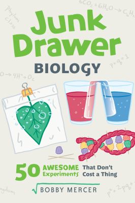 Junk drawer biology : 50 awesome experiments that don't cost a thing cover image