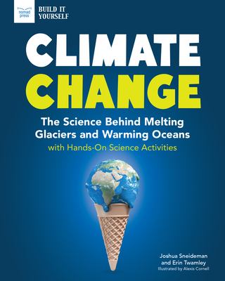 Climate change : the science behind melting glaciers and warming oceans : with hands-on science activities cover image