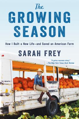 The growing season : how I saved an American farm--and built a new life cover image