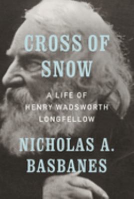 Cross of snow : a life of Henry Wadsworth Longfellow cover image