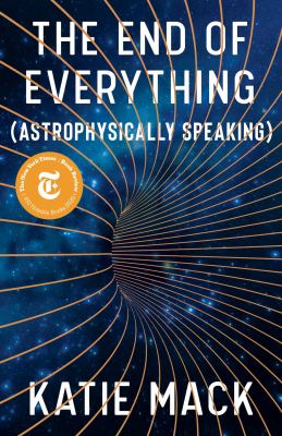 The end of everything : (astrophysically speaking) cover image
