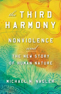 The Third Harmony Nonviolence and the New Story of Human Nature cover image