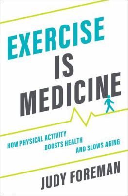 Exercise is medicine : how physical activity boosts health and slows aging cover image