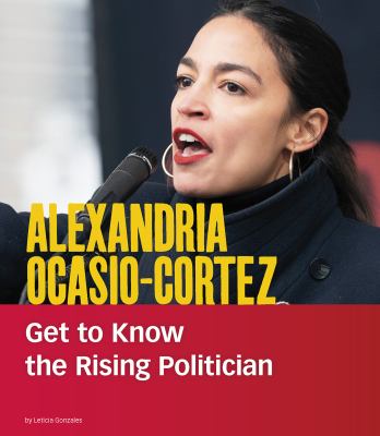 Alexandria Ocasio-Cortez : get to know the rising politician cover image