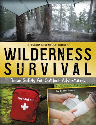 Wilderness survival : basic safety for outdoor adventures cover image