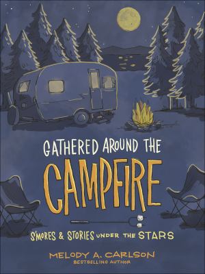 Gathered around the campfire : s'mores & stories under the stars cover image