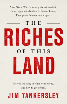 The riches of this land : the untold, true story of America's middle class cover image