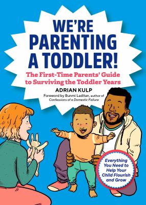 We're parenting a toddler! : the first-time parents' guide to surviving the toddler years cover image