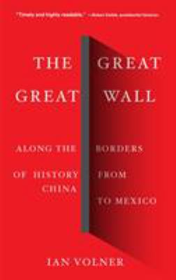 The great, great wall : along the borders of history from China to Mexico cover image