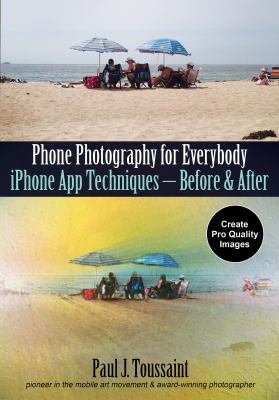 iPhone photography for everybody : iPhone app techniques -- before & after cover image
