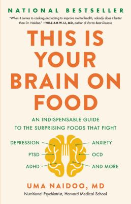 This is your brain on food : an indispensable guide to the surprising foods that fight depression, anxiety, PTSD, OCD, ADHD, and more cover image