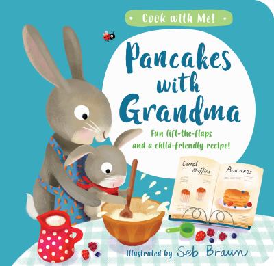 Pancakes with grandma : fun lift-the-flaps and child-friendly recipe! cover image