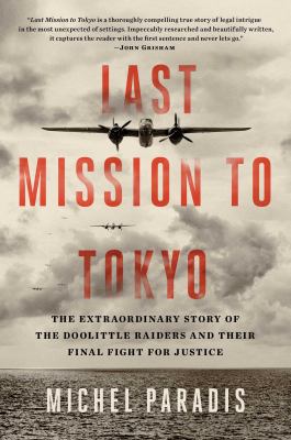 Last mission to Tokyo : the extraordinary story of the Doolittle Raiders and their final fight for justice cover image