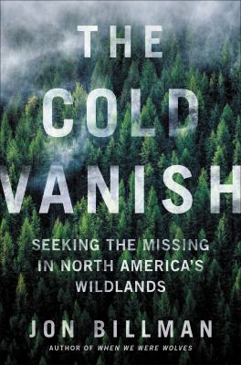 The cold vanish : seeking the missing in North America's wildlands cover image