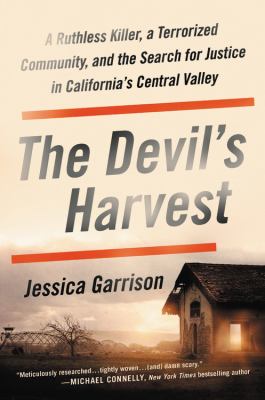 The devil's harvest : a ruthless killer, a terrorized community, and the search for justice in California's Central Valley cover image