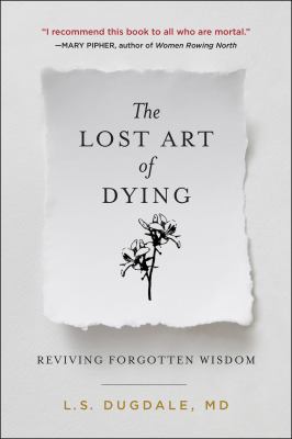 The lost art of dying : reviving forgotten wisdom cover image